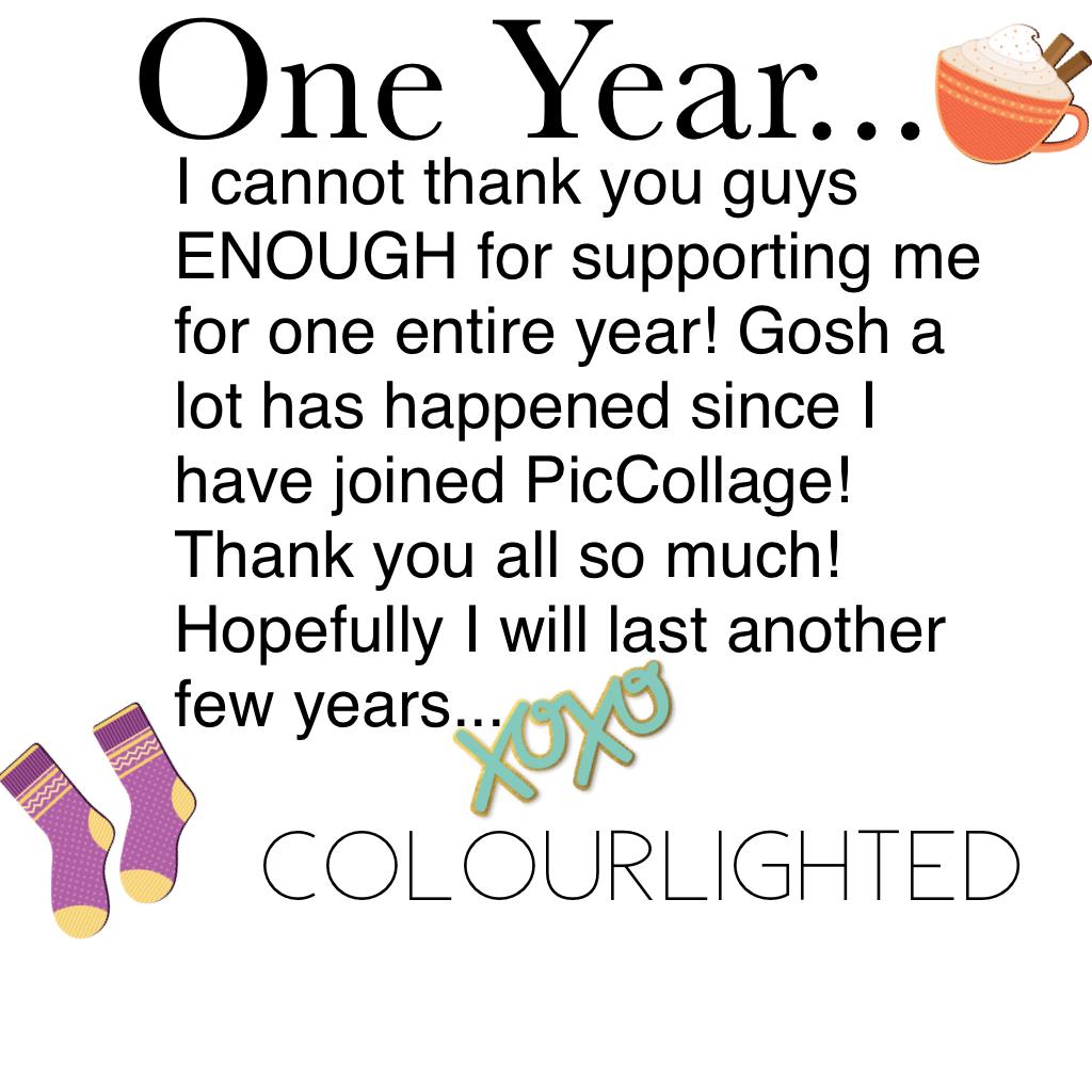 One Year Anniversary! (Click)

Used to be known as BONJOURCD and now COLOURLIGHTED! 🙉 I've made many new friends on here and also learnt more things about PicCollage 🐼💓😆👍🏼
