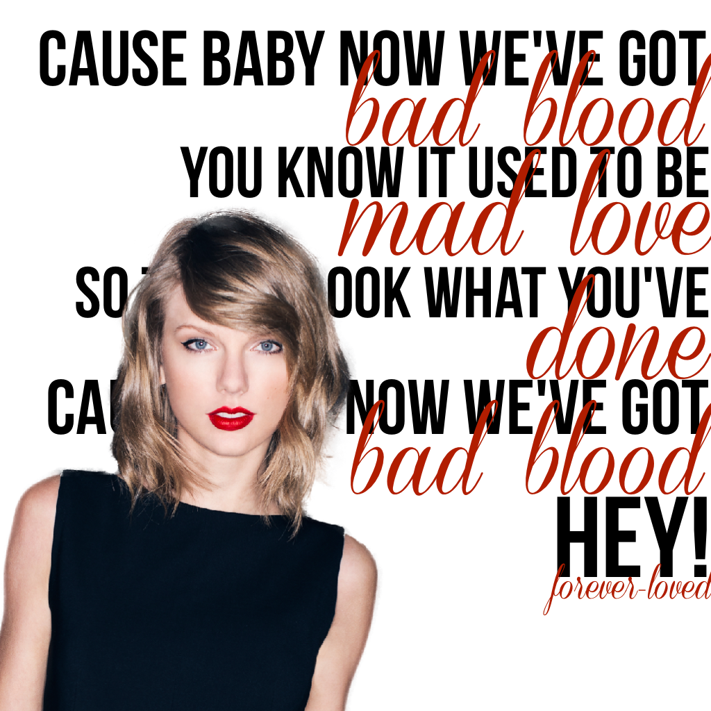 Hey! Tap!
❤️Taylor Edit❤️
Bad Blood//Taylor Swift

