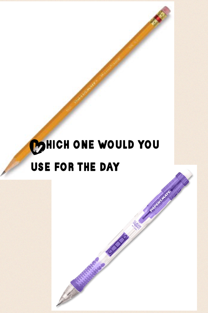 Which one would you use for the day