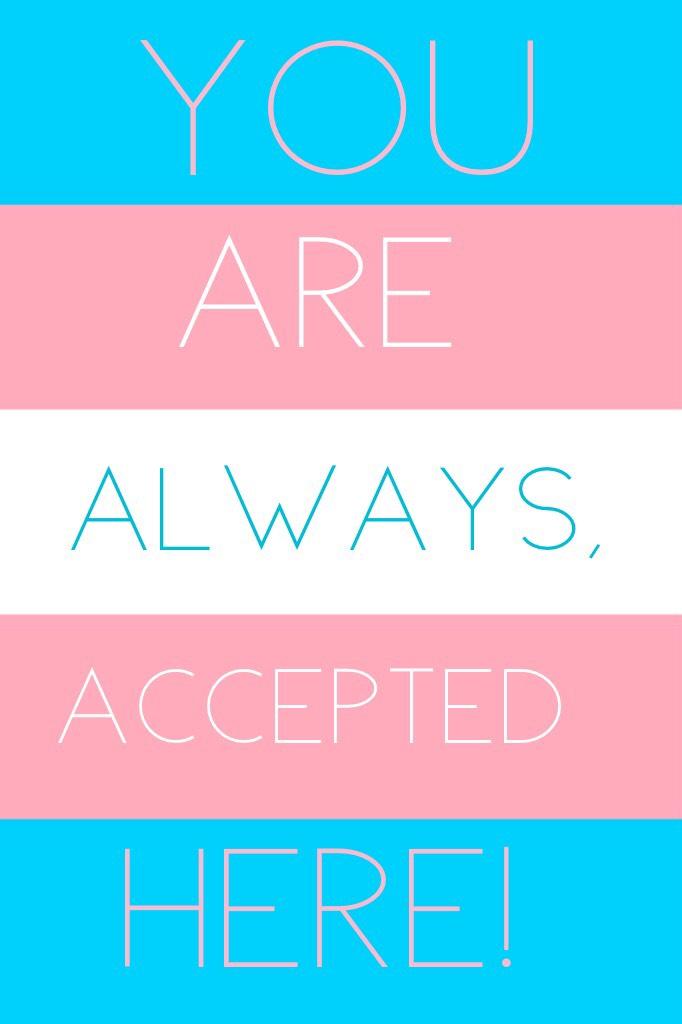 You are always accepted here #transgender 