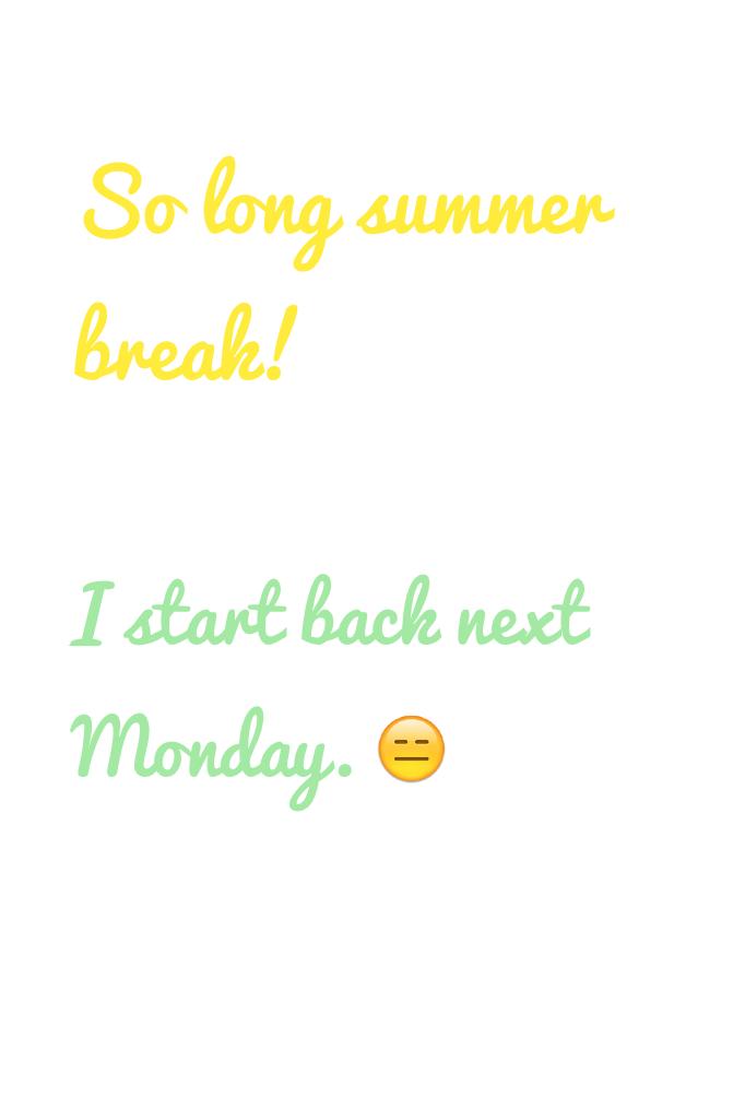 So long summer break!