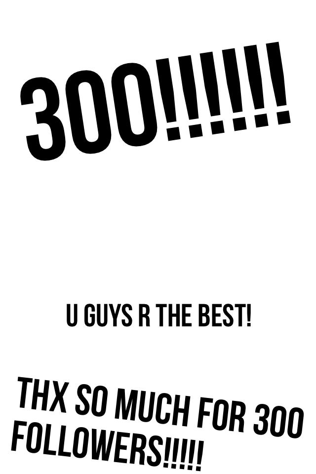 300!!!!!!