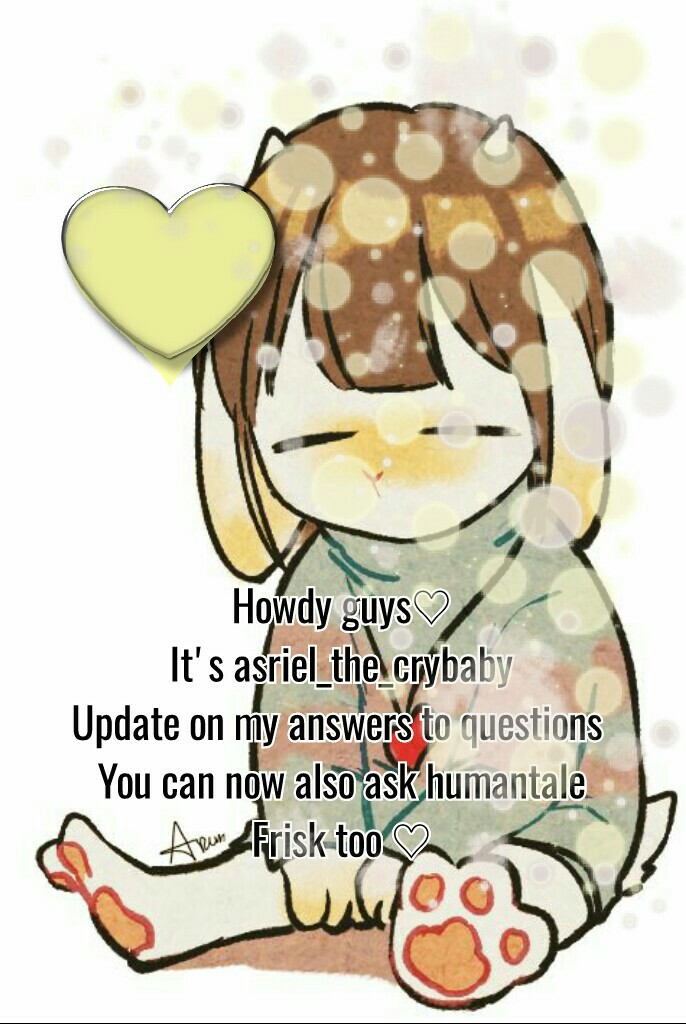 ♡》tap《♡
UPDATE
on asriel_the_crybaby's
answers to questions♡
~asriel_the_crybaby