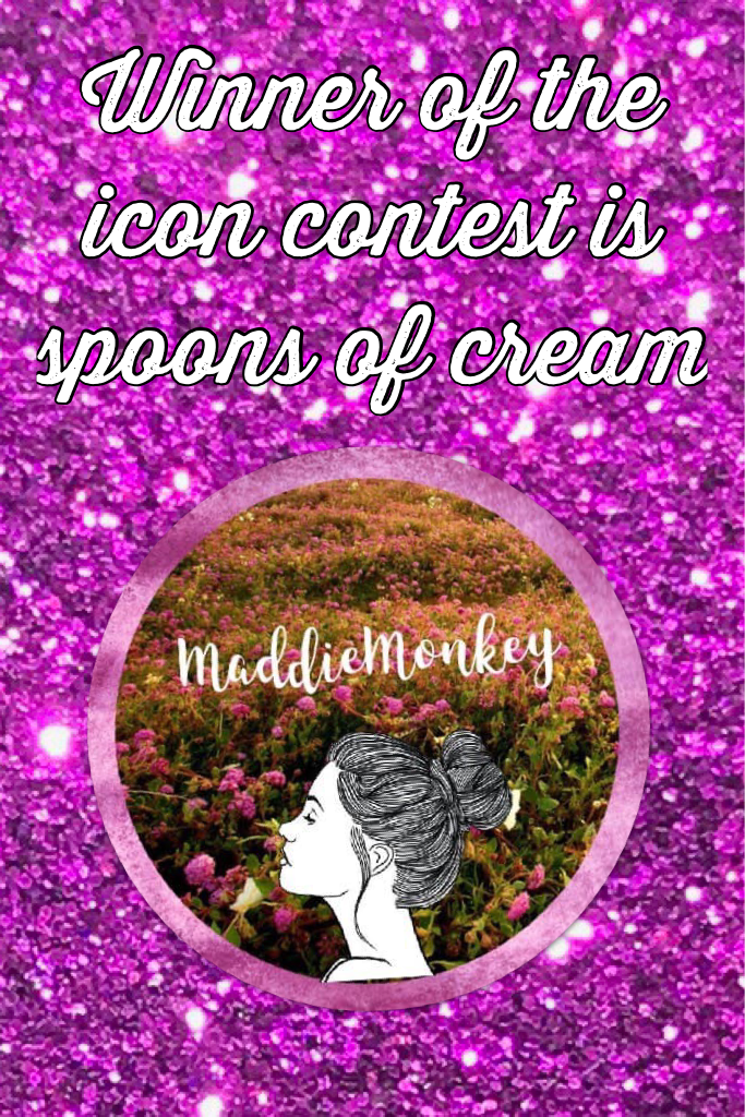 Winner of the icon contest is spoons of cream Congratulations you have been such a supporting person for this account and I wouldn’t be here without you 💕