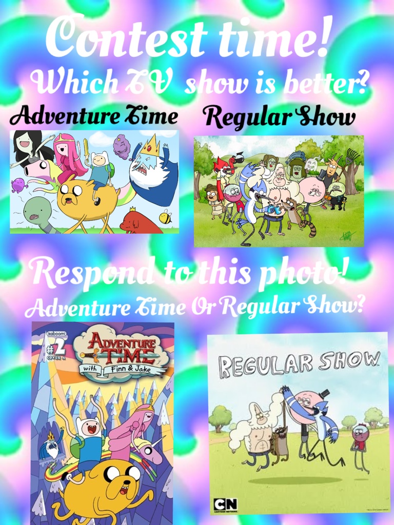 Contest time! Adventure Time or Regular Show? Respond and tell me!