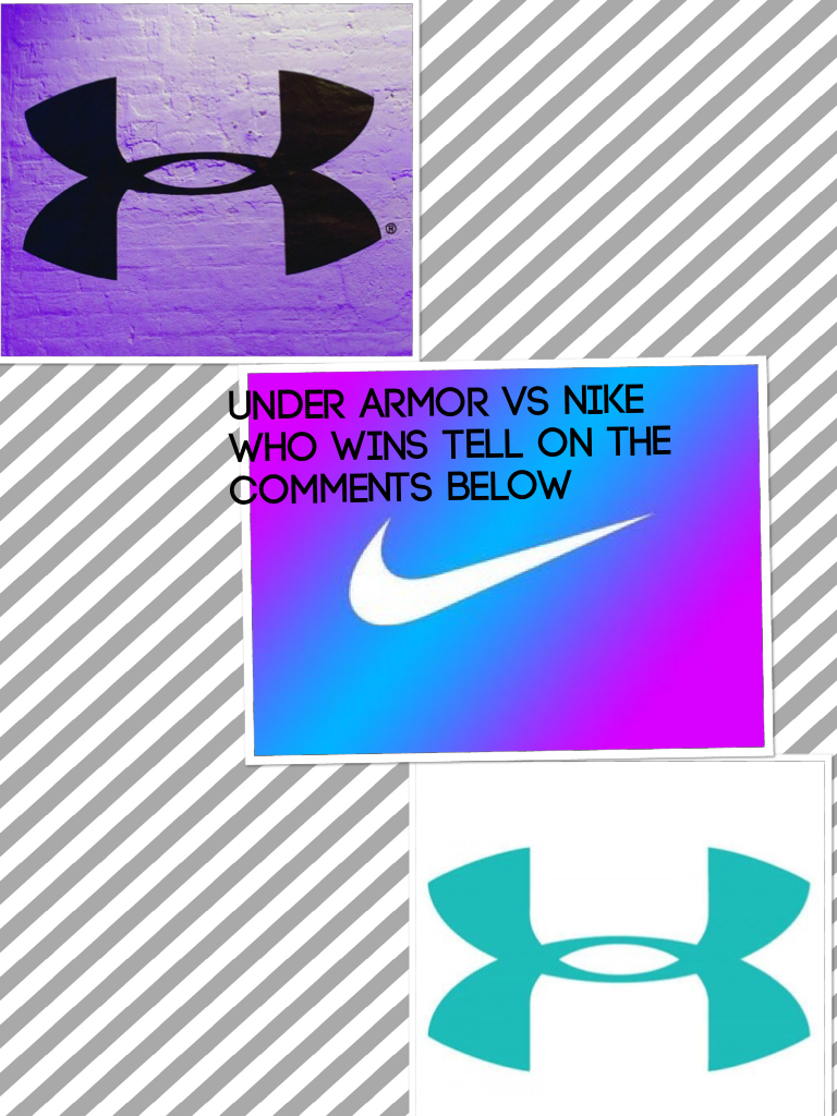Under armor vs Nike who wins tell on the comments below