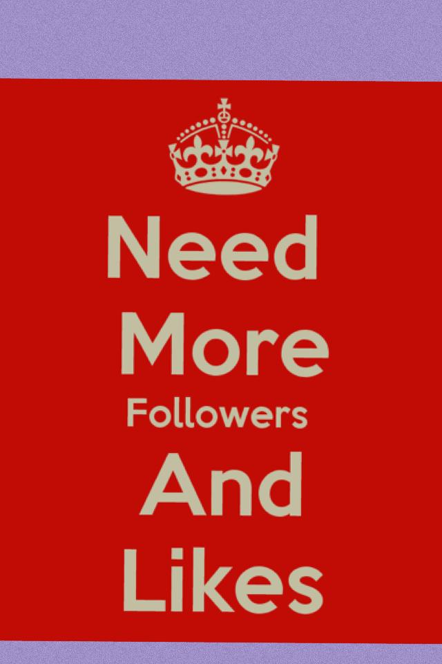 I need more followers 