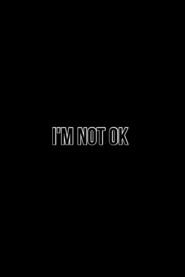I'm not ok 