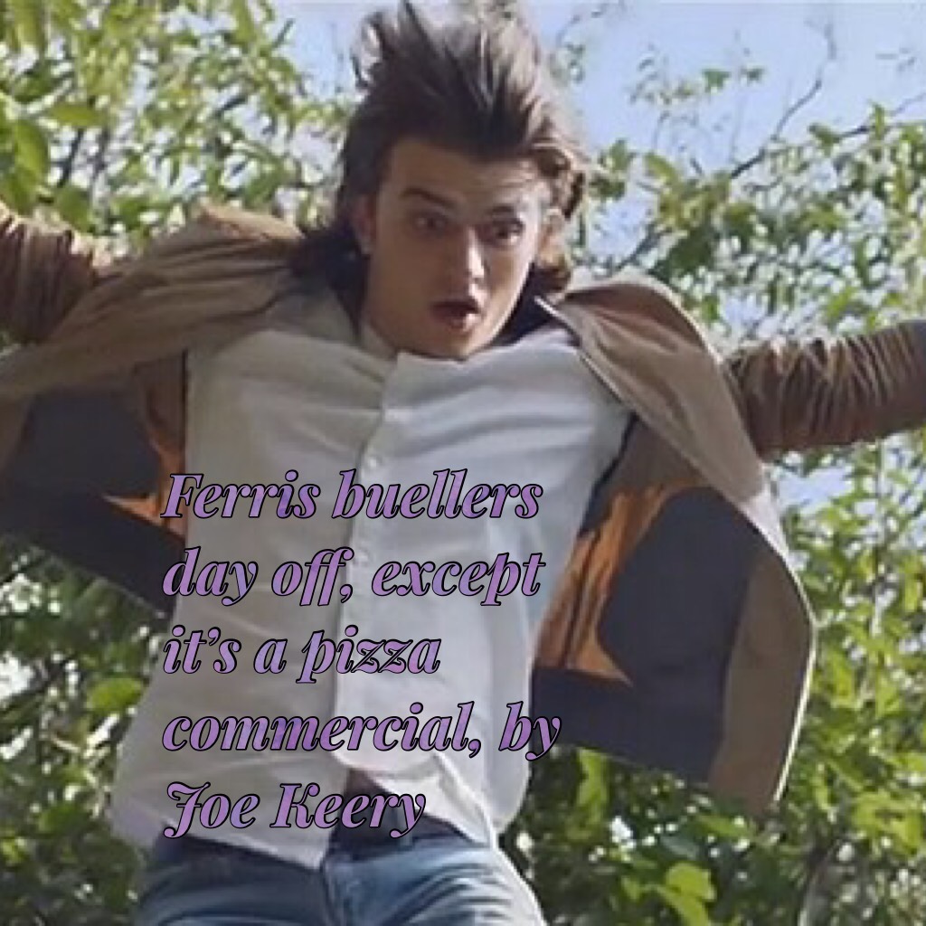 Ferris buellers day off, except it’s a pizza commercial, by Joe Keery