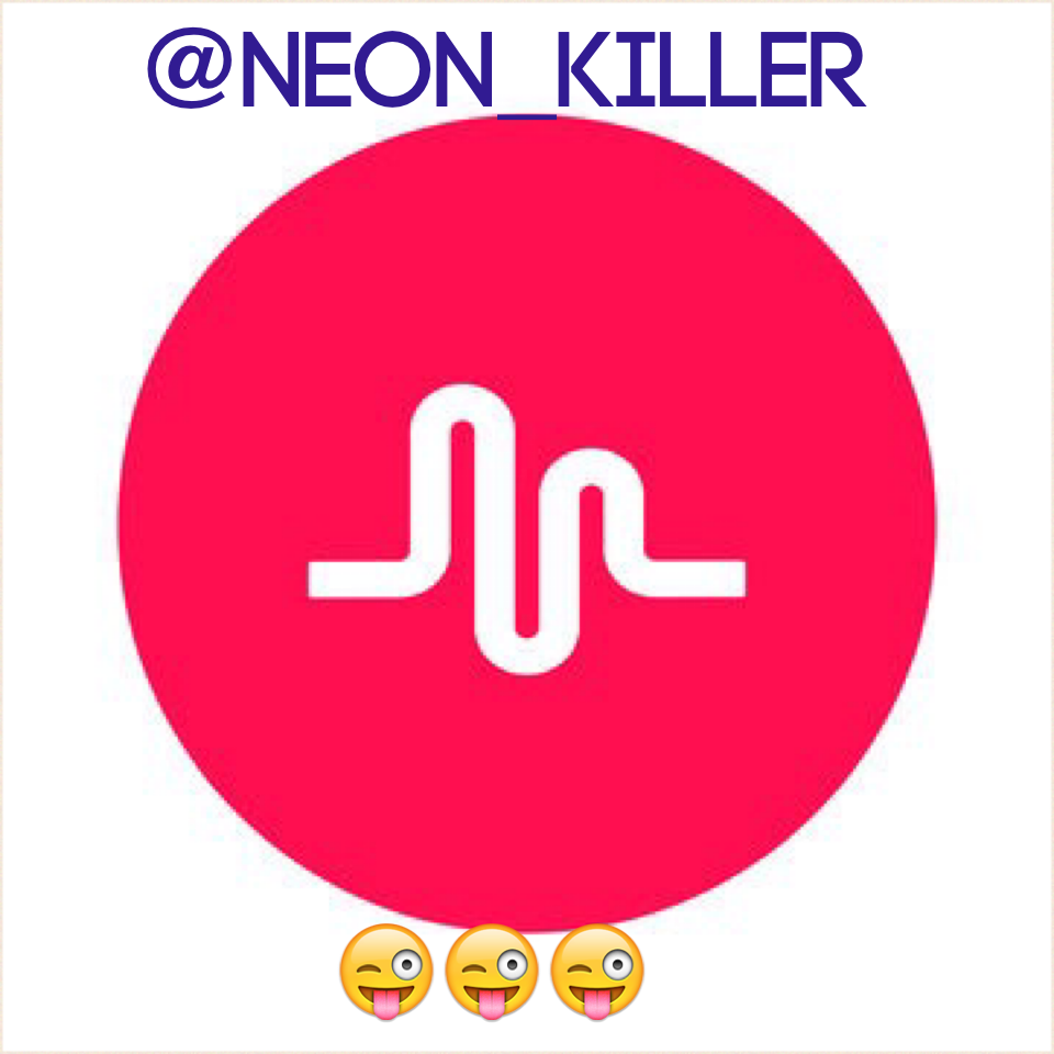 @neon_killer on musical.ly 😜