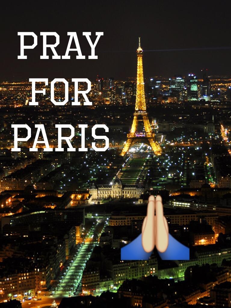  Pray for Paris.🙏🏼🙏🏼🙏🏼🙏🏼