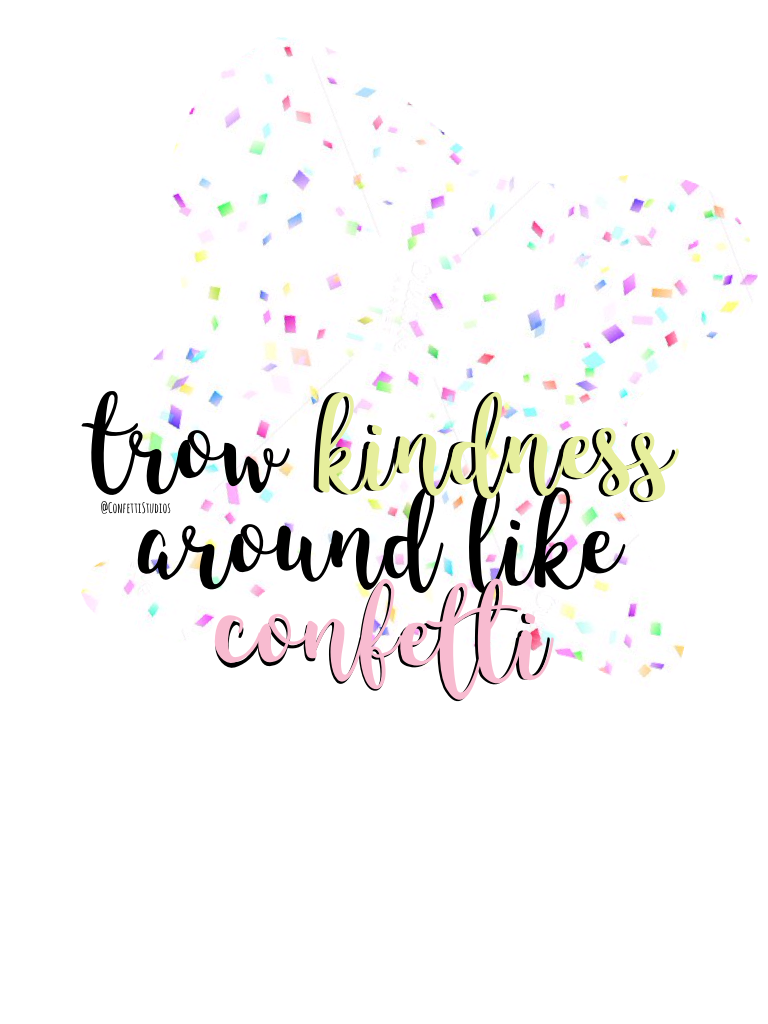 Background O1 "Throw Kindness Aroung Like Confetti"