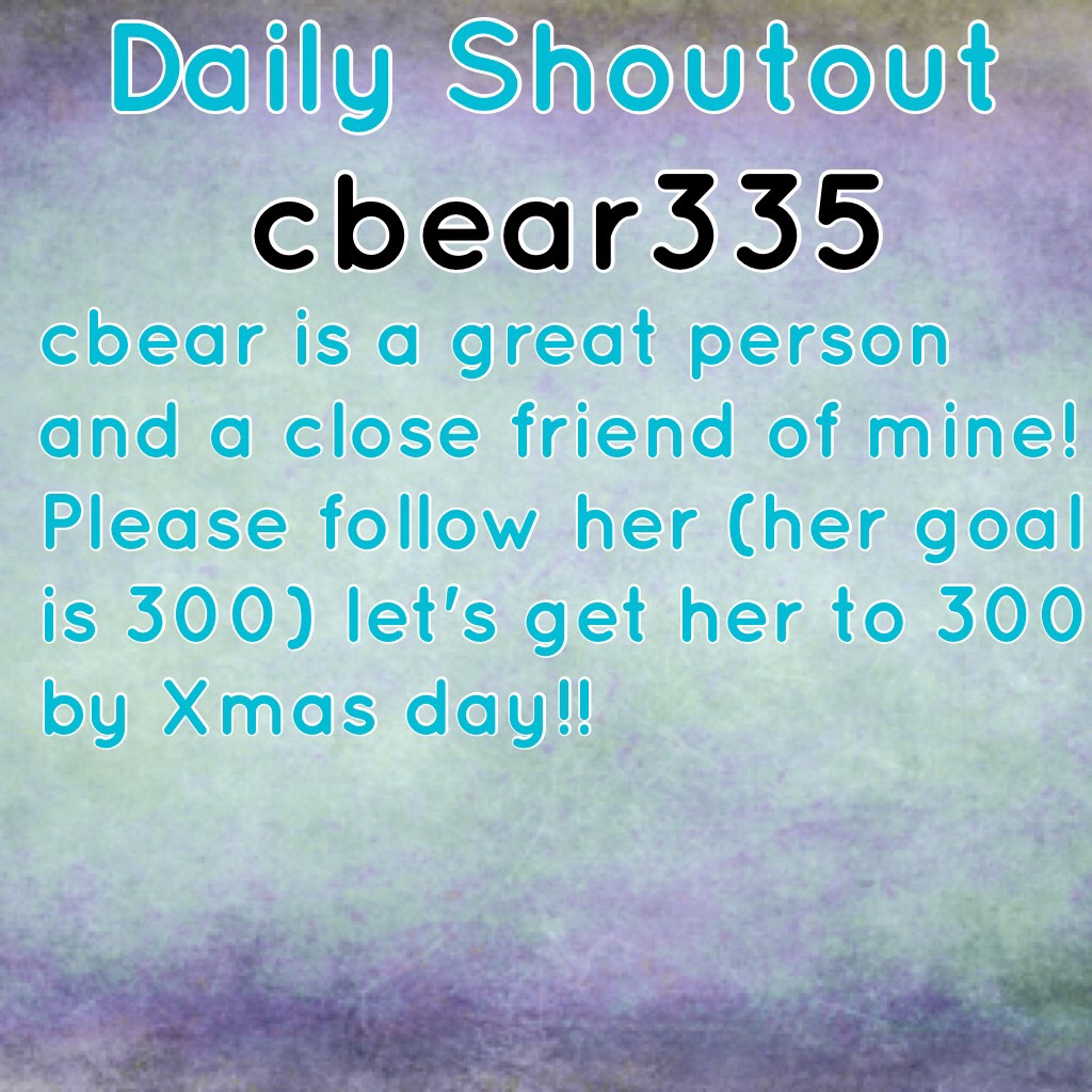 cbear335! First Shoutout!!! :D