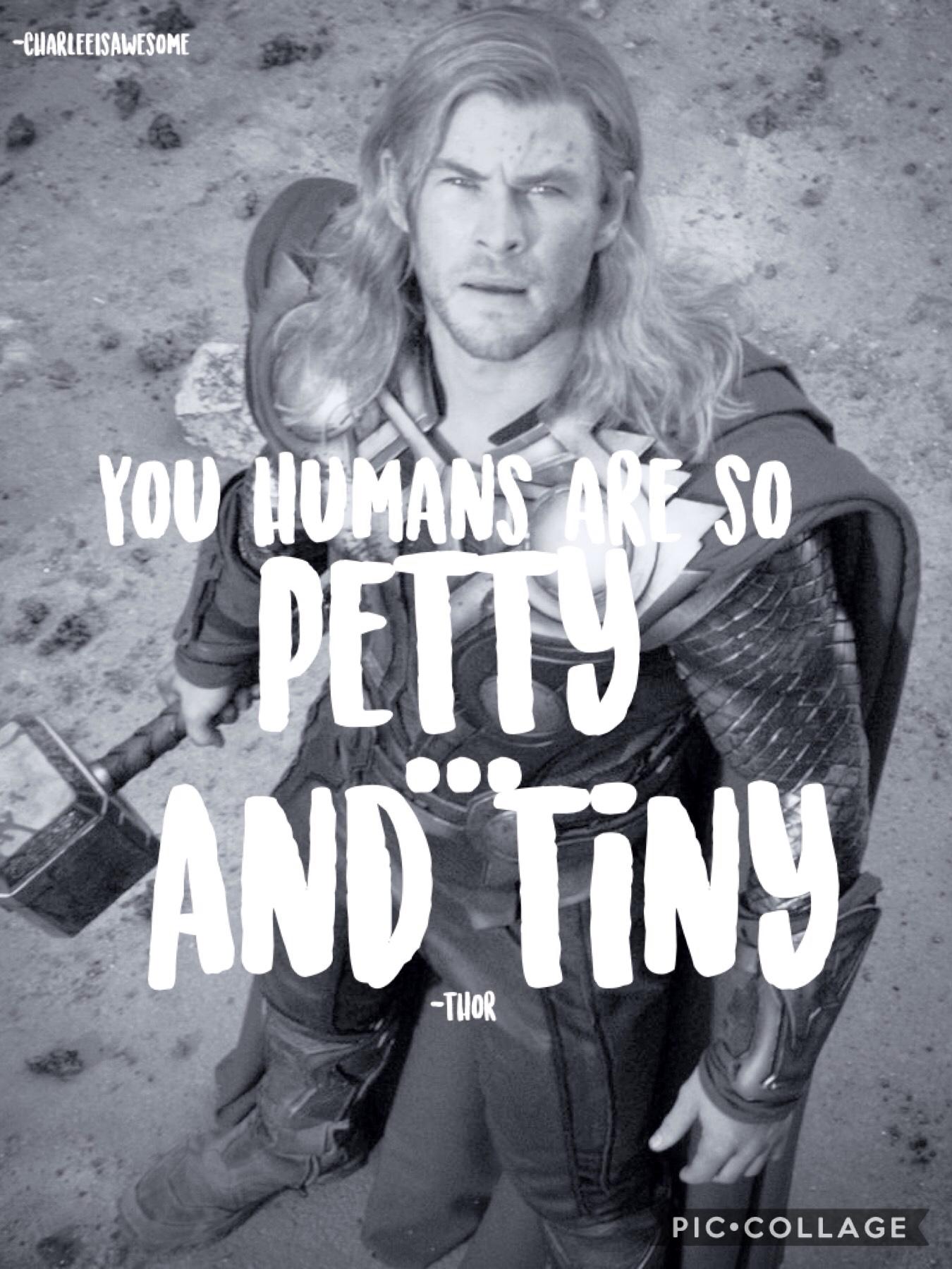Thor quotes lol this quote is the funniest I could think of at the moment XD