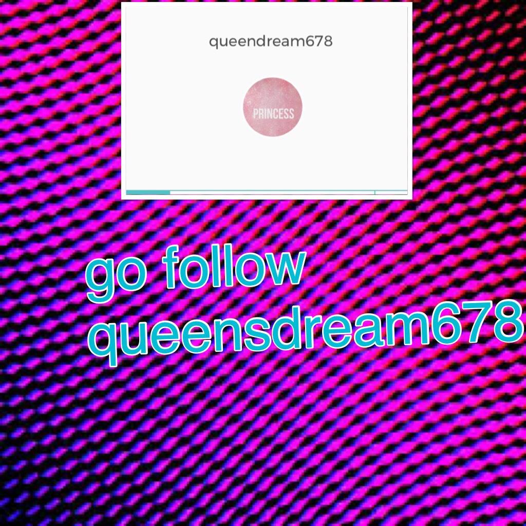 go follow queensdream678