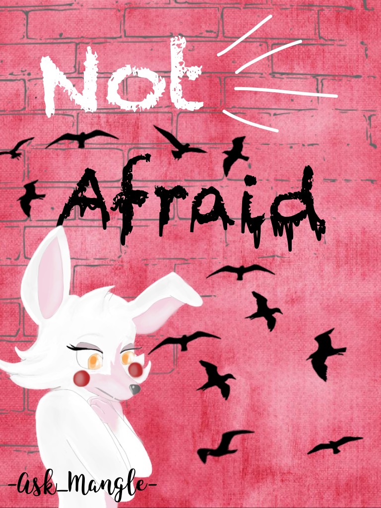Not afraid (of anything)