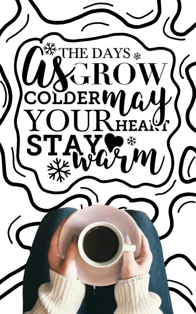 ❄ Sending you Love and Warmth this winter season! ❄ click ❄

My Quote! Rate 1-10? Pconly! I REALLY love the way this came out! ♥ Shout Out To: My bestie! KenzieZieglerDM! ♥

Tags: piccollage collage pc only winter coffee hot chocolate girl prisillay Leila
