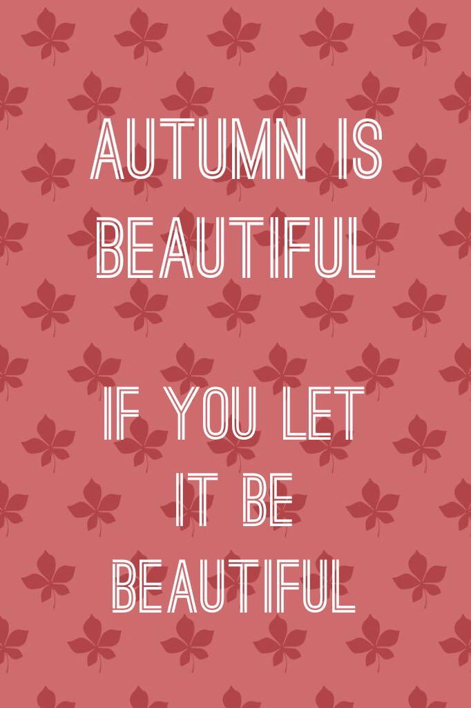 Autumn is beautiful if you let it be🍂