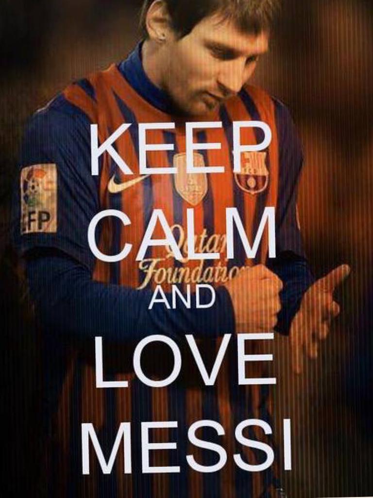 Keep calm and belive in messi 
