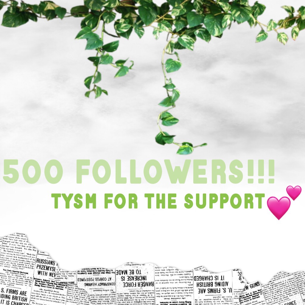 TYSM!! Get ready for the speech !!😂
Okay soo 500 on piccollage might not seem loads- I’m not on the popage nor have had a feature- but I sure feel like I have! Tysm for the support, advice and compliments on the collages !💕💕