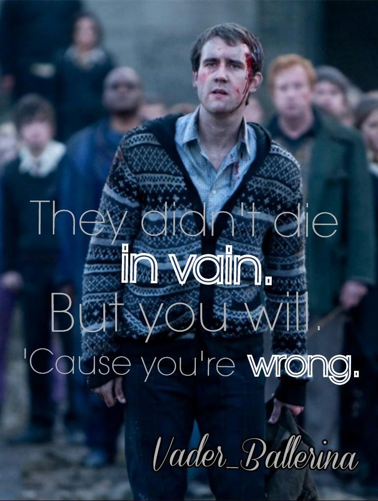 New Theme 4/6
"They didn't die in vain. But you will. 'Cause you're wrong."
~ Neville Longbottom
#HarryPotterAndTheDeathlyHallowsPart2