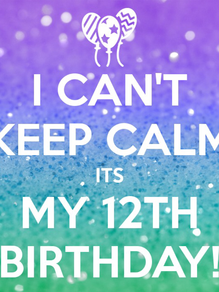 It's my birthday.