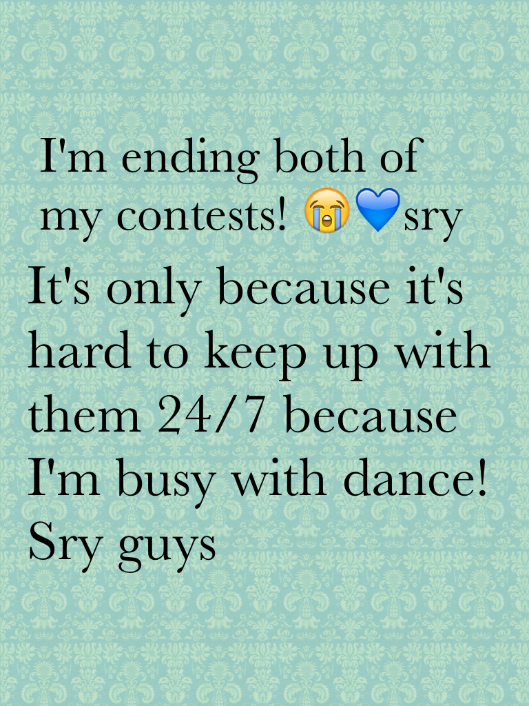 It's only because it's hard to keep up with them 24/7 because I'm busy with dance! Sry guys 