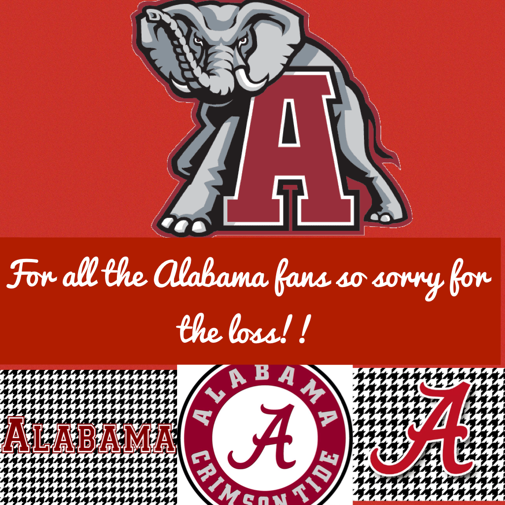For all the Alabama fans so sorry for the loss!!
