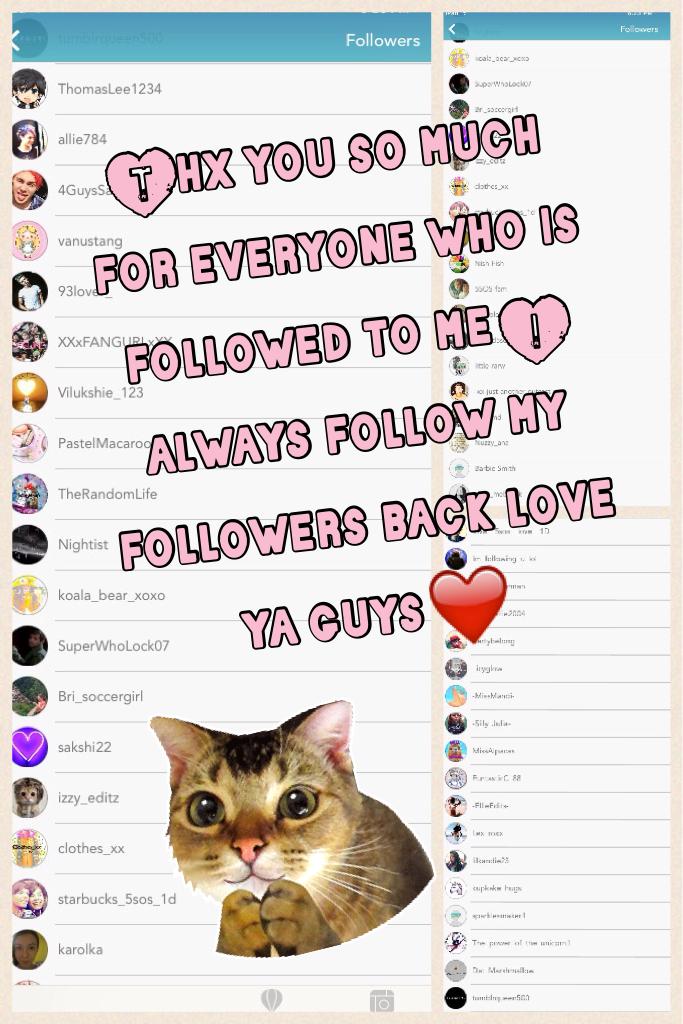 Thx you so much for everyone who is followed to me I always follow my followers back love ya guys❤️