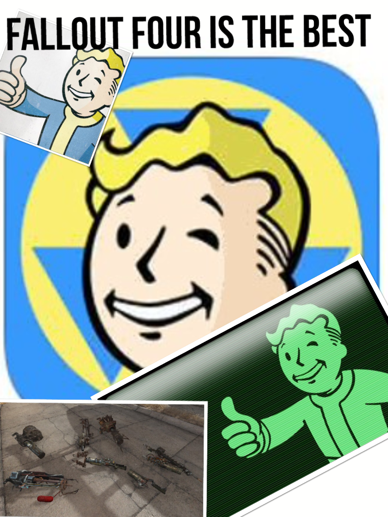 Fallout four is the best