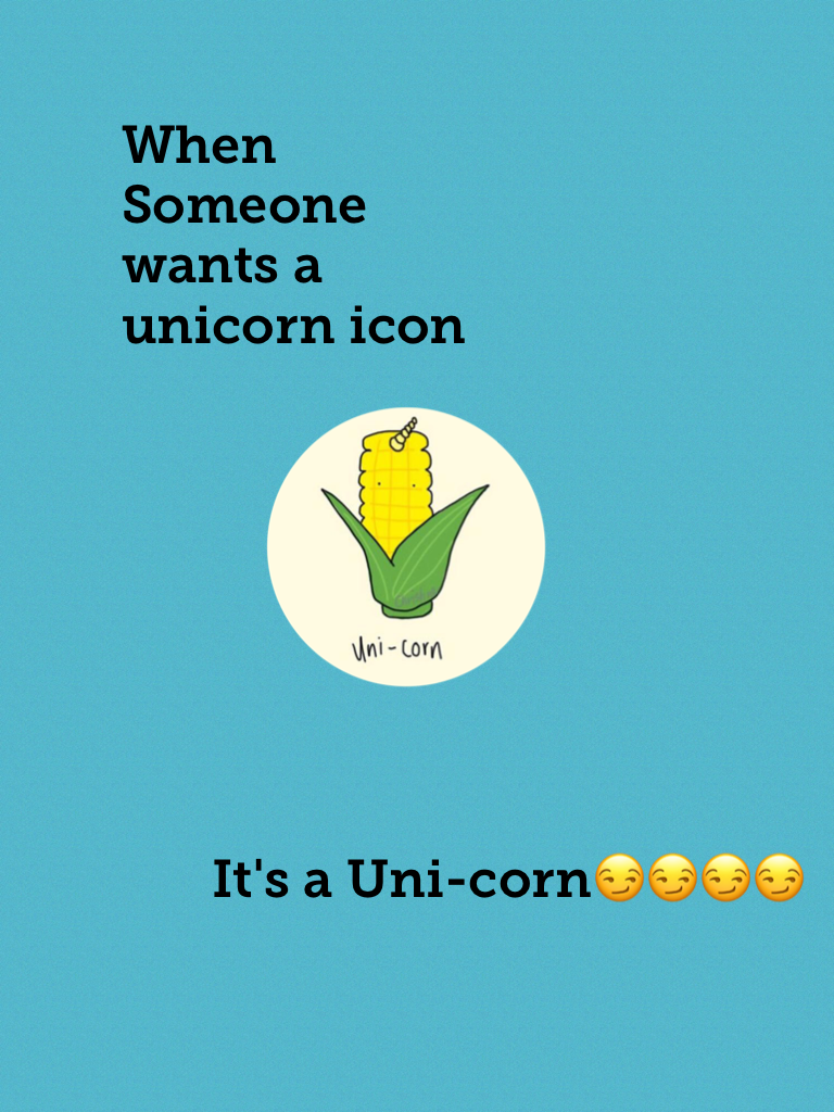 I mean she wanted a uni-corn.😏😏😏