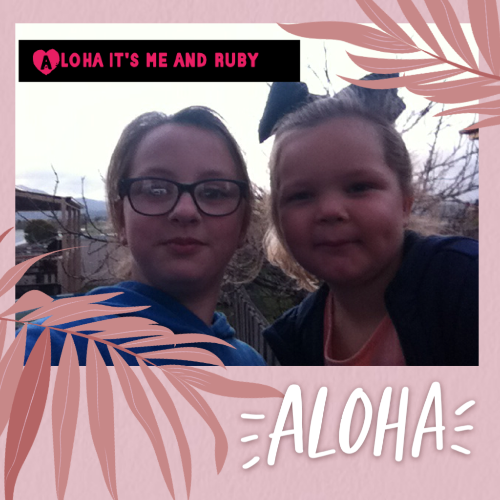 Aloha it's me and ruby