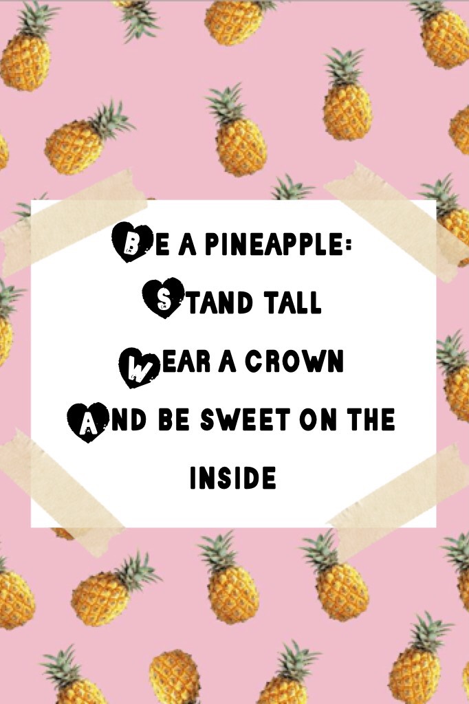 🍍Be a pineapple🍍