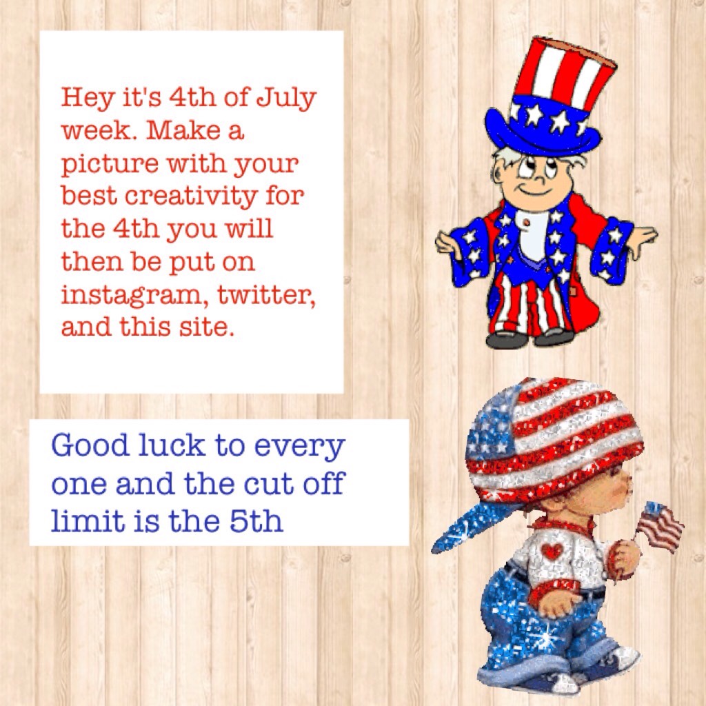 Everyone put together your best 4th of July page and post it. Then the winner will be posted on instagram, twitter, and this site. Good luck to all of you and this is due the 5th of July 