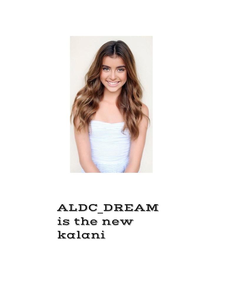 ALDC_DREAM is the new kalani 