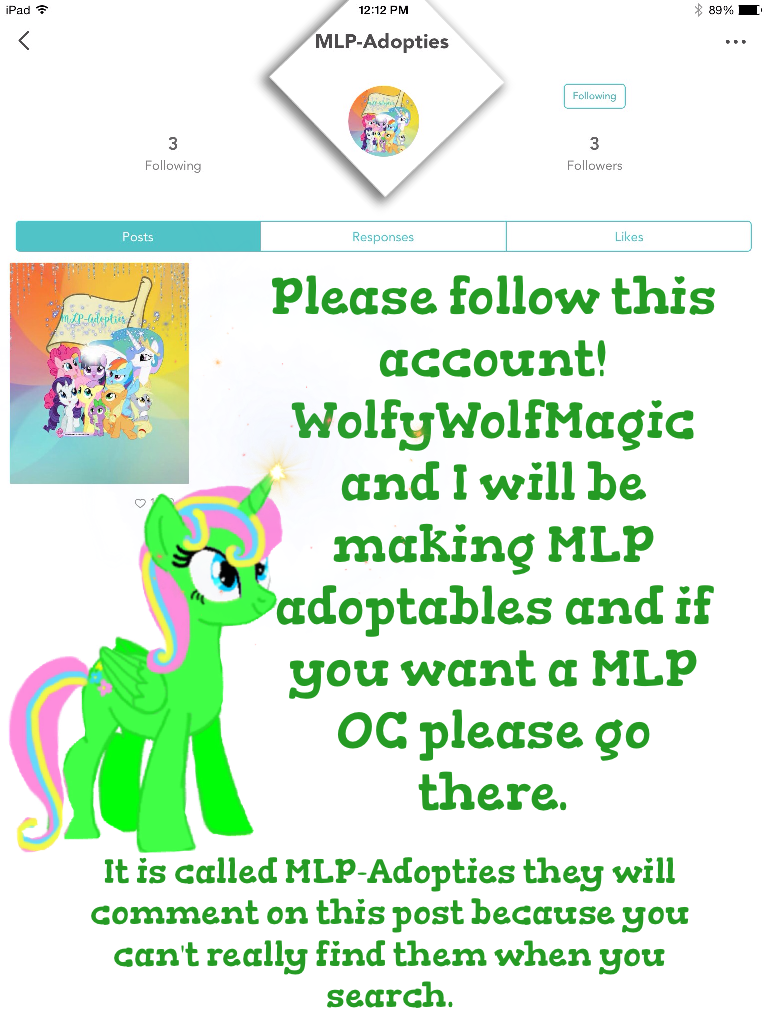 Please follow this account! WolfyWolfMagic and I will be making MLP adoptables and if you want a MLP OC please go there.