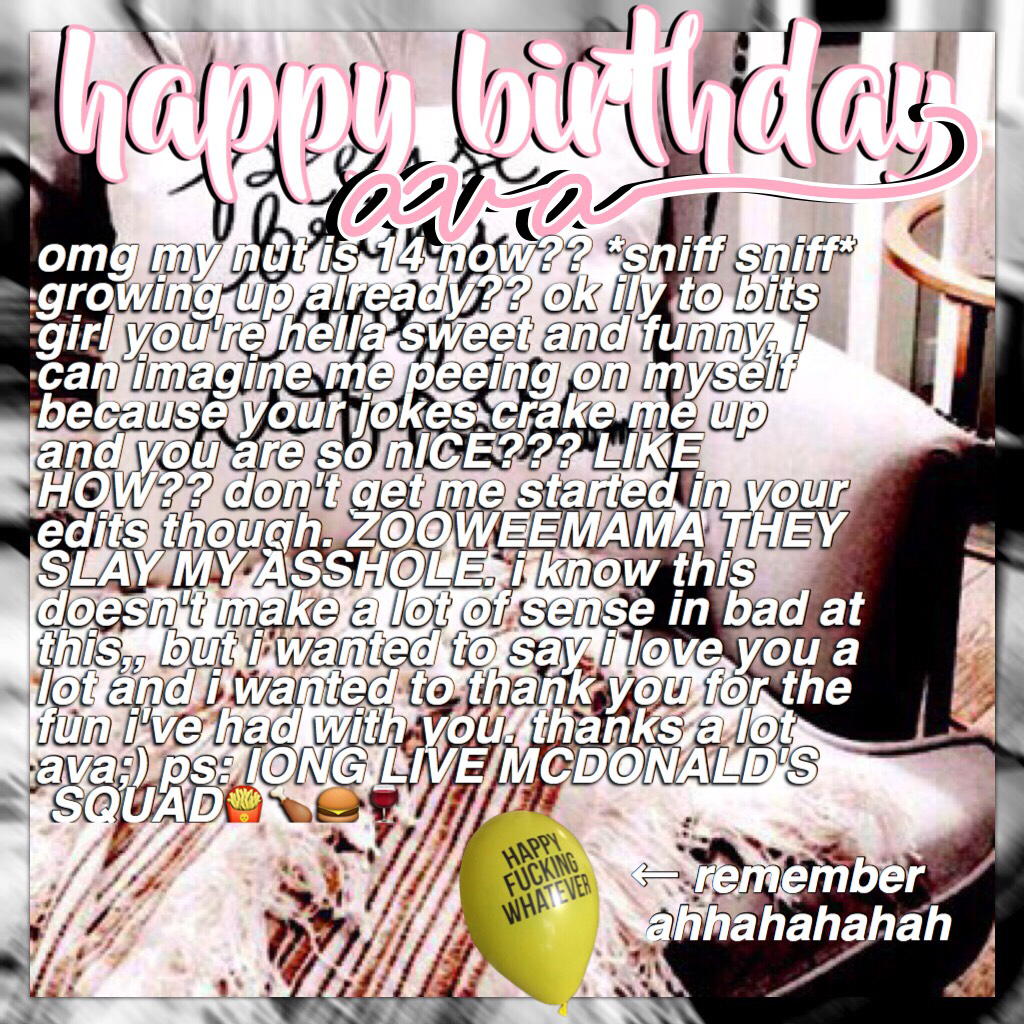 oFC I HAVENT FINISHED THE EDIT BUT THIS IS YOUR HAPPY BDAY CARD I GUESS BECAUSE ILYSM AVA AKA @FLIPPIA 