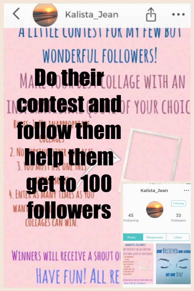 Do their contest and follow them help them get to 100 followers
