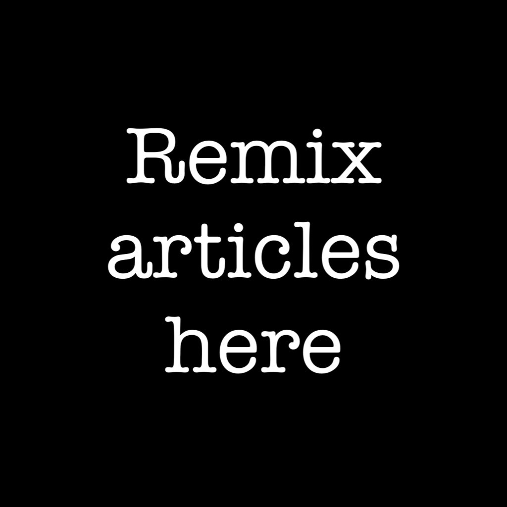Remix articles here