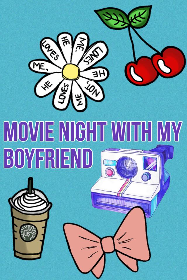 Movie night with my boyfriend 