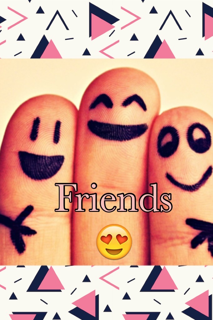 Friends 😍
