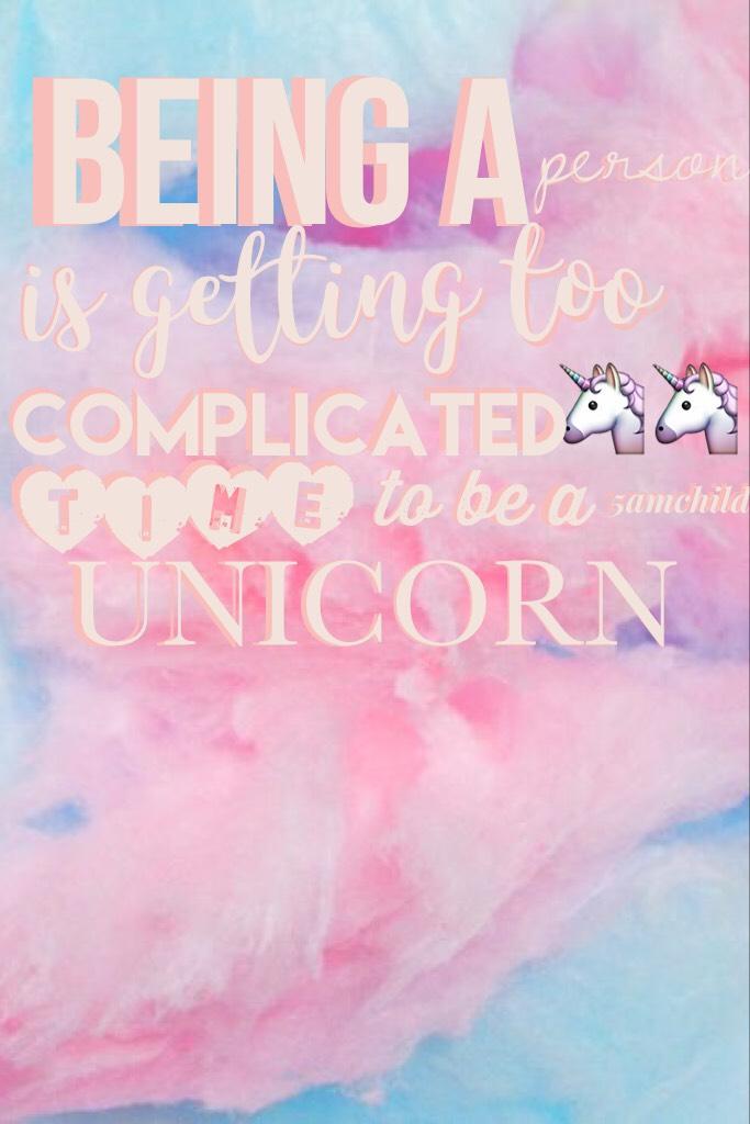 If u don't believe in unicorns, I'm sorry, but we can't be friends.😇😚