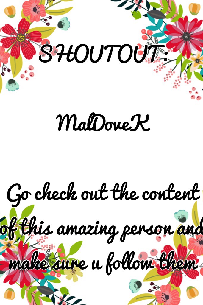 SHOUTOUT:

MalDoveK

Go check out the content of this amazing person and make sure u follow them