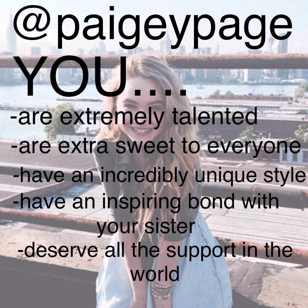 @paigeypage you inspire me everyday with your unique style and amazing bond with your fabulous sister @peppermintcranberry !! Keep slaying! ✨