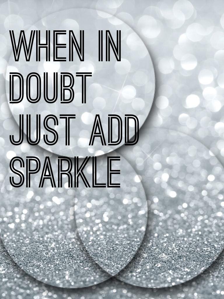 When in doubt just add sparkle