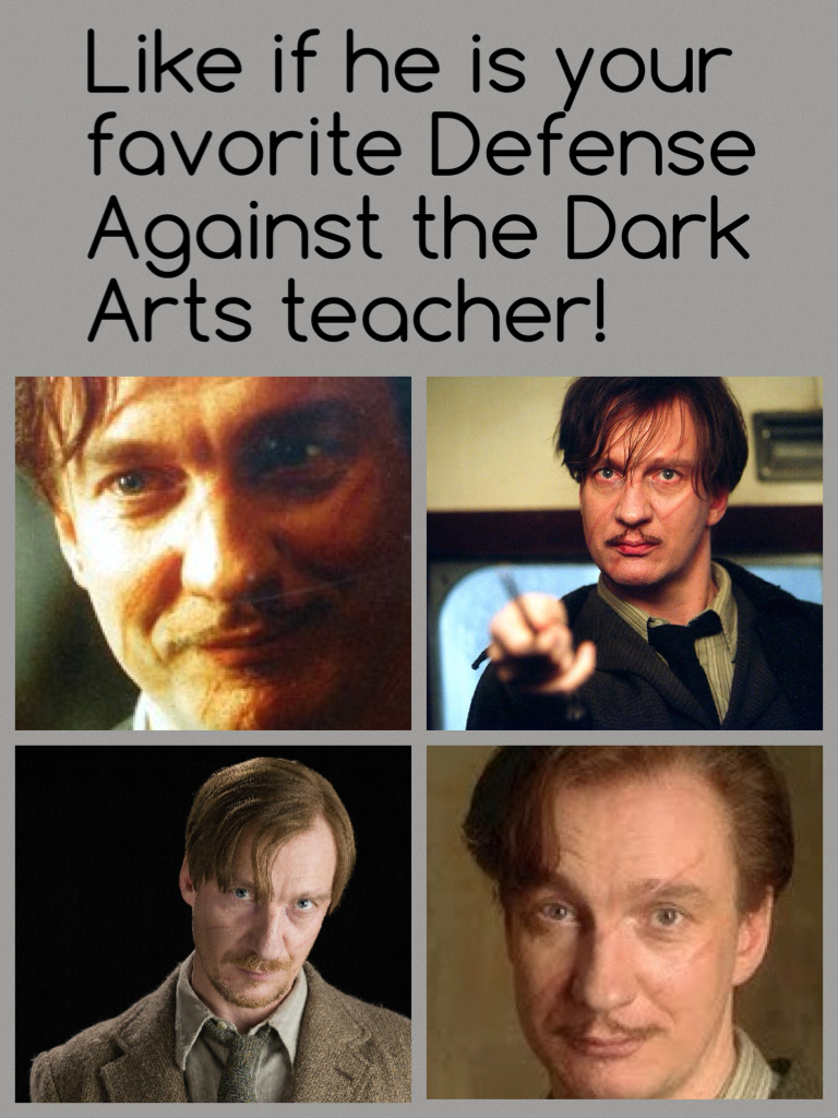 Like if he is your favorite Defense Against the Dark Arts teacher!