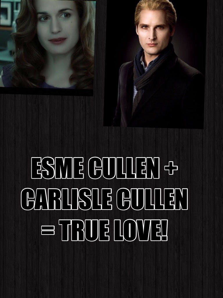 ESME CULLEN + CARLISLE CULLEN = TRUE LOVE!