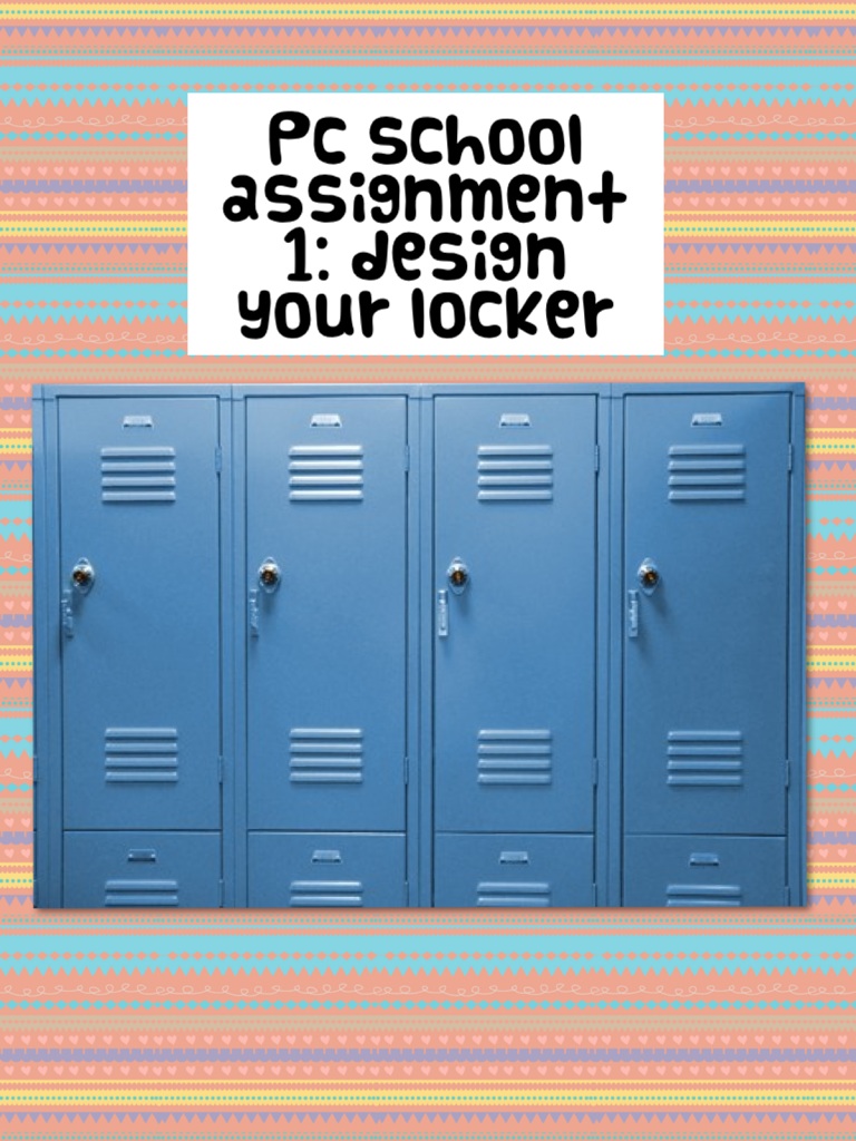 Pc school assignment 1: design your locker