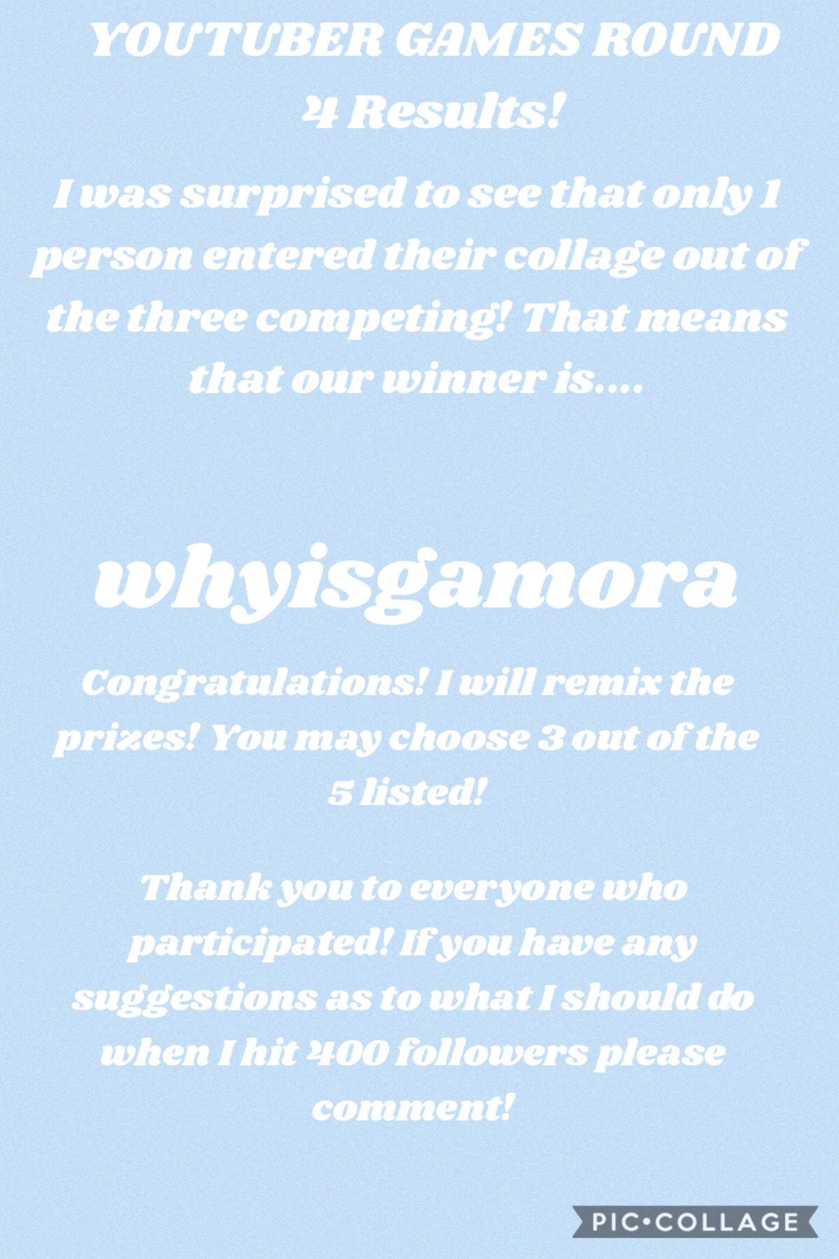 YouTuber Games Round 4 Results!
The Winner is....
whyisgamora!!!!!!!!🥁🥁💫
Congrats to you! Thanks to everyone who participated in the games!💕💜