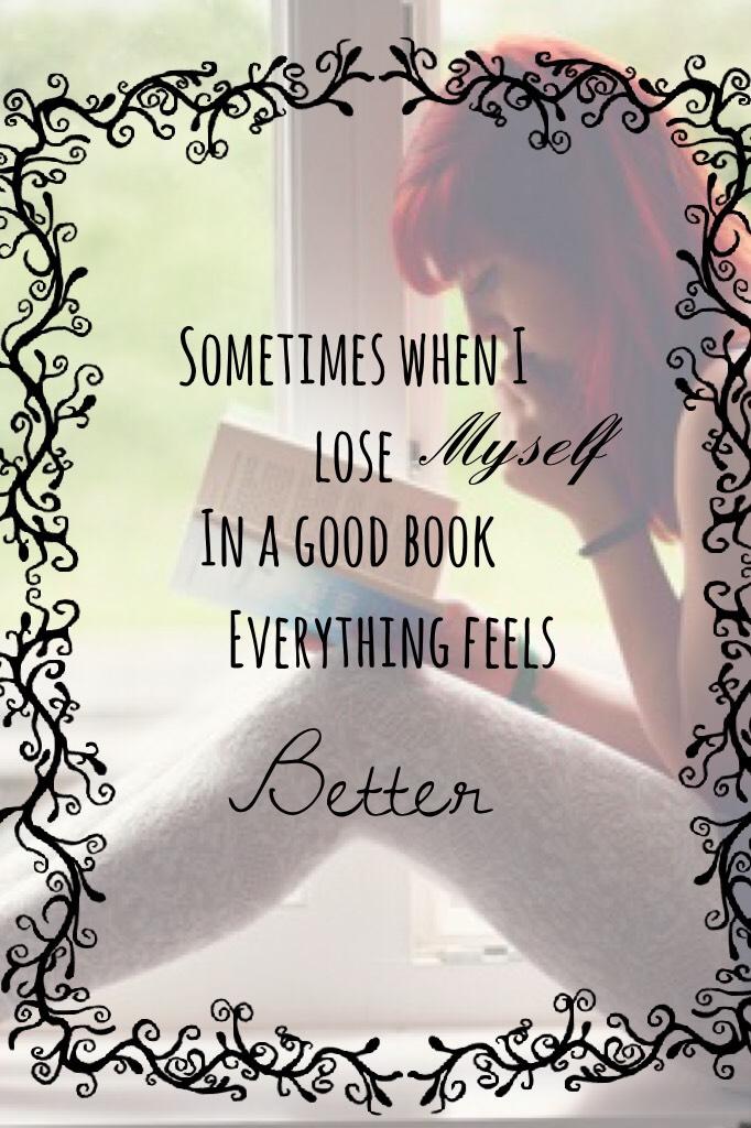📚Sometimes when I lose myself in a good book everything feels better. 📚